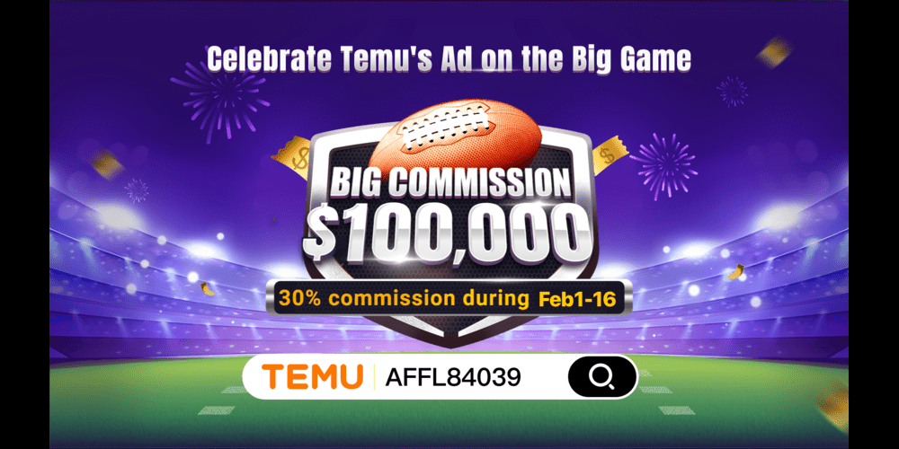 temu-affiliate-program-upgrade:-celebrate-temu's-big-game-ad-encore-with-up-to-30%-commission!